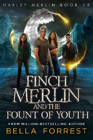 [Harley Merlin 10] • Finch Merlin and the Fount of Youth
